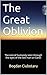 The Great Oblivion: The end of humanity seen through the eyes of the last man on Earth
