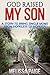 God Raised My Son: A Story To Bring Single Moms from Hopeless to Hopeful