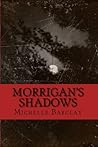Morrigan's Shadows by Michelle Barclay