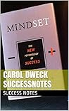 Carol Dweck SuccessNotes: The Power of Habit, Start with Why, Mindset, The Talent Code, And How Children Succeed