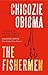 The Fishermen by Chigozie Obioma