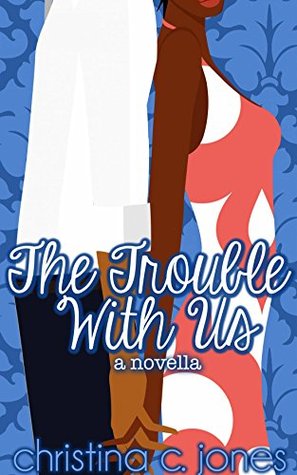 The Trouble With Us (Trouble, #2)