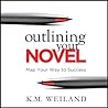Outlining Your Novel by K.M. Weiland