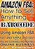 AMAZON FBA: How to Sell Anything with a BARCODE: Using Amazon FBA (Clicking for Dollars Book 18)