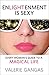 Enlightenment Is Sexy: Every Woman's Guide To A Magical Life
