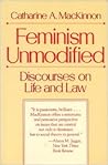 Feminism Unmodified by Catharine A. MacKinnon