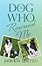 The Dog Who Rescued Me