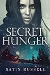 Secret Hunger by Satin Russell Secret Hunger by Satin Russell