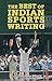 The Best of Indian Sports Writing