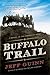 Buffalo Trail: A Novel of t...