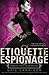 Etiquette & Espionage (Fini...
