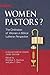 Women Pastors? - Third Edit...