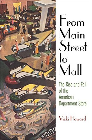 From Main Street to Mall: The Rise and Fall of the American Department Store