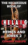 The Hilarious Book Of Cheerleading Memes And Jokes 2 The Hilarious Book Of Cheerleading Memes And Jokes 2