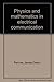 Physics and Mathematics in Electrical Communication