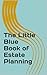 The Little Blue Book of Estate Planning