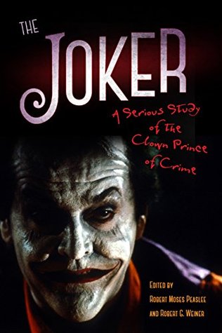 The Joker: A Serious Study of the Clown Prince of Crime (Kindle Edition)