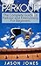 Parkour: The Complete Guide...