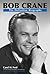 Bob Crane The Definitive Bi...