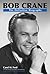 Bob Crane The Definitive Biography