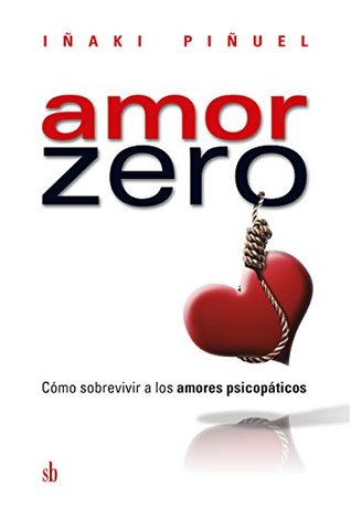 Amor Zero: Cómo sobrevivir a los amores psicopáticos (Kindle Edition)