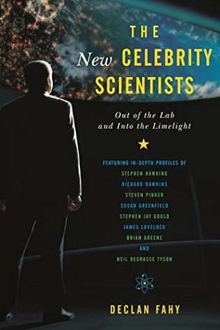 The New Celebrity Scientists: Out of the Lab and into the Limelight (Kindle Edition)