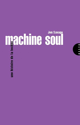 Machine Soul: une Histoire De La Techno