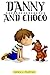 Danny and Choco