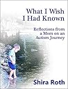 What I Wish I Had Known: Reflections from a Mom on an Autism Journey