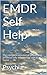 EMDR Self Help: The complete emotional-processing protocol fully adapted for self use