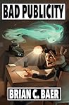 Bad Publicity by Brian C. Baer