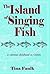 The Island of Singing Fish: A colonial childhood in Ceylon