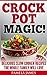 Crock Pot Magic! - Slow Coo...