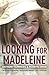 Looking For Madeleine