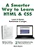 A Smarter Way to Learn HTML & CSS: Learn it faster. Remember it longer.
