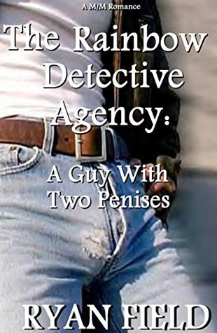 The Rainbow Detective Agency: A Guy With Two Penises: Book 3