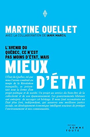 Mieux d'État: L'avenir du Québec, ce n'est pas moins d'État mais mieux d'État (French Edition)
