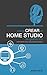 Cómo crear un Home Studio de grabación (Spanish Edition)