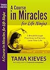 A Course in Miracles for Life Ninjas: A Special from Tarcher/Penguin