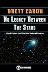 No Legacy Between the Stars