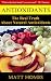Antioxidants: The Real Truth About Natural Antioxidants