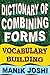 Dictionary of Combining Forms: Vocabulary Building (English Word Power Book 6)