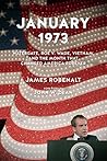 Book cover for January 1973: Watergate, Roe v. Wade, Vietnam, and the Month That Changed America Forever