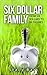 Six Dollar Family: From Six Dollars to Six Figures