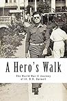 A Hero's Walk: The World War II Journey of Lt. B.B. Darnell A Hero's Walk: The World War II Journey of Lt. B.B. Darnell