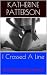 I Crossed A Line: An Erotic...