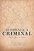 Suddenly, a Criminal: Sixteen Years in Siberia