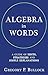 ALGEBRA in WORDS: A Guide o...