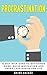 Procrastination: A Self Hel...