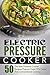 Electric Pressure Cooker Cookbook: 50 The Best Pressure Cooker Recipes-Prepare Food 70% Faster Than Conventional Cooking